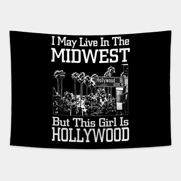 i may live in the midwestbut this girl is hollywood Tapestry by TshirtsCintia