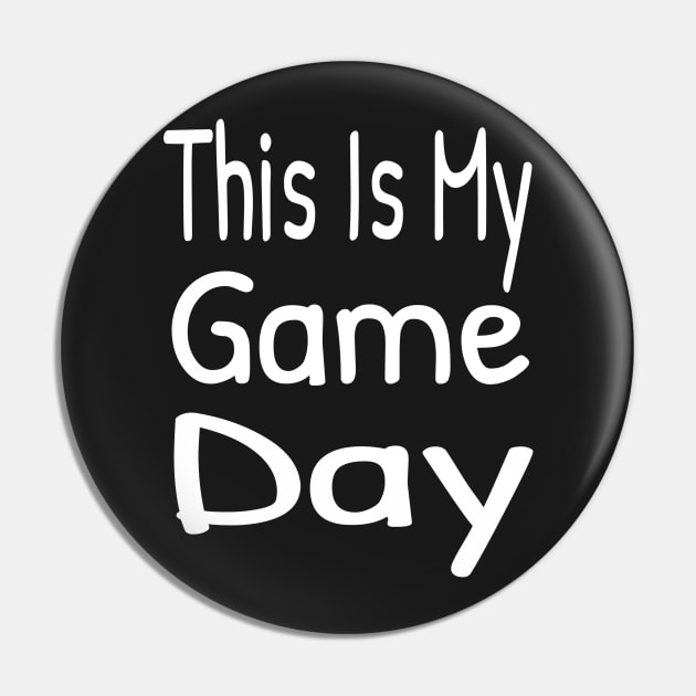 This Is My Game Day , Funny Game Day Pin by Islanr