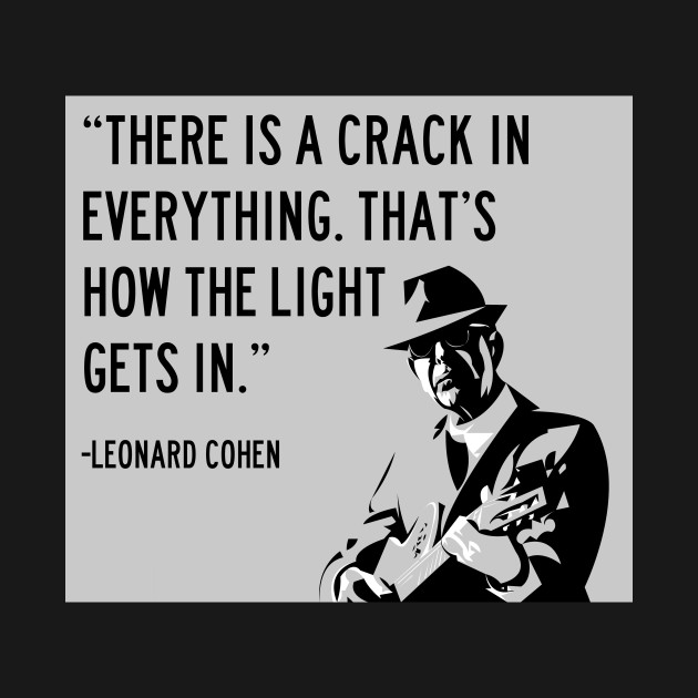 Leonard Cohen There Is A Crack In Everything Hallelujah TShirt TeePublic