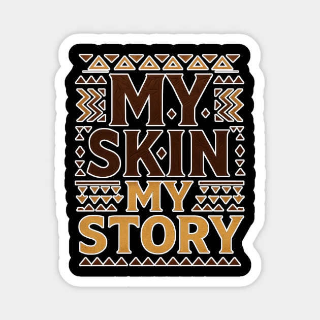 My Skin, My Story – Melanin & Identity Pride Magnet by Roots In Royalty