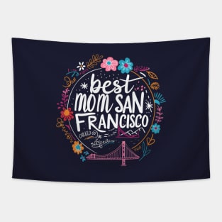 Best Mom from SAN FRANCISCO, mothers day gift ideas, love my mom Tapestry