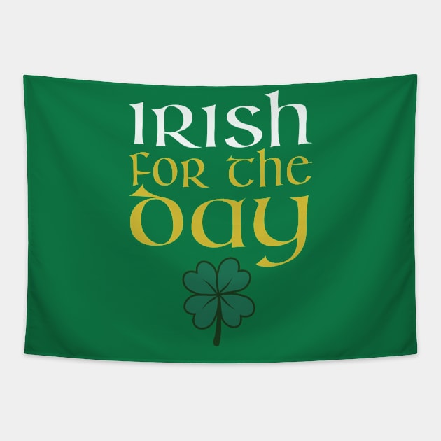 St. Patrick's Day - Irish For The Day Tapestry by HipStreetRoad