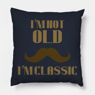 I’m not old i’m classic Pillow