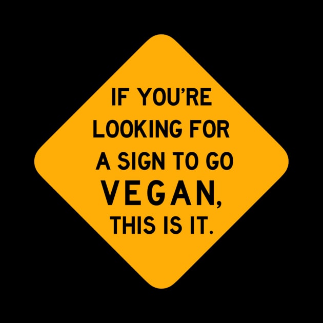Here's a Sign to Go Vegan by Bododobird