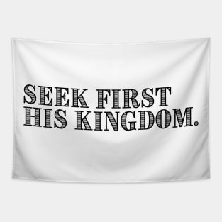 SEEK FIRST HIS KINGDOM. Tapestry