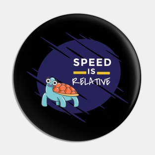 Speed is relative Pin