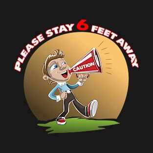 Please Stay 6 Feet Away T-Shirt