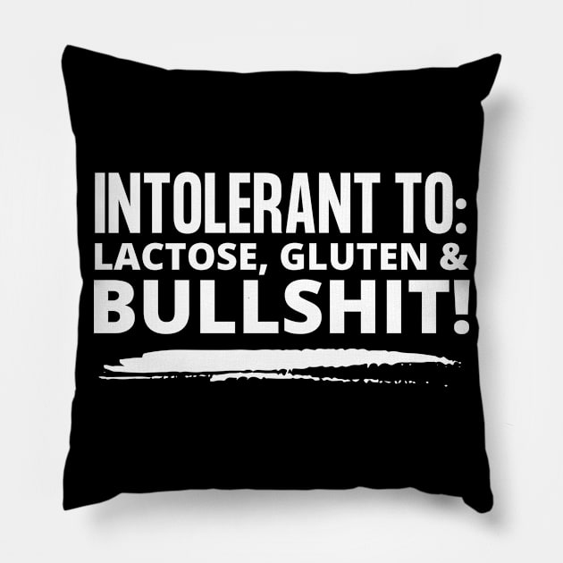 Bullshit Intolerant Pillow by teecloud