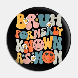 Bruh Formerly Known As Mom Funny Mom Mother Pin