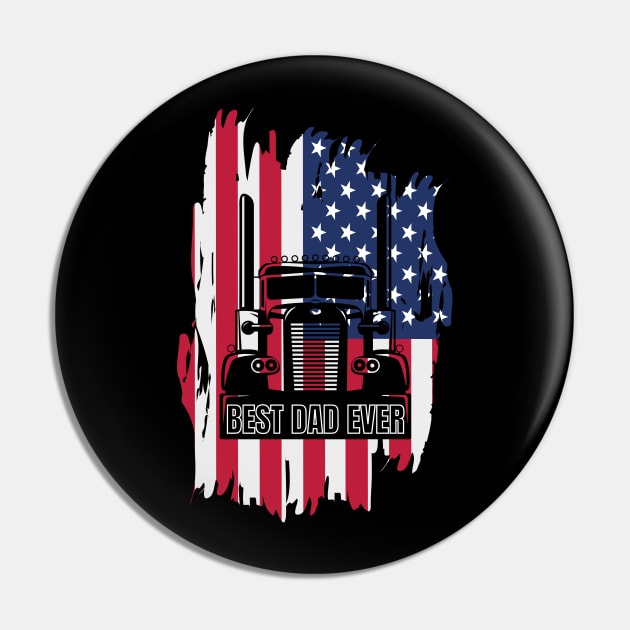 Best Dad Ever USA American Flag Big Truck Trucker Pin by Carantined Chao$