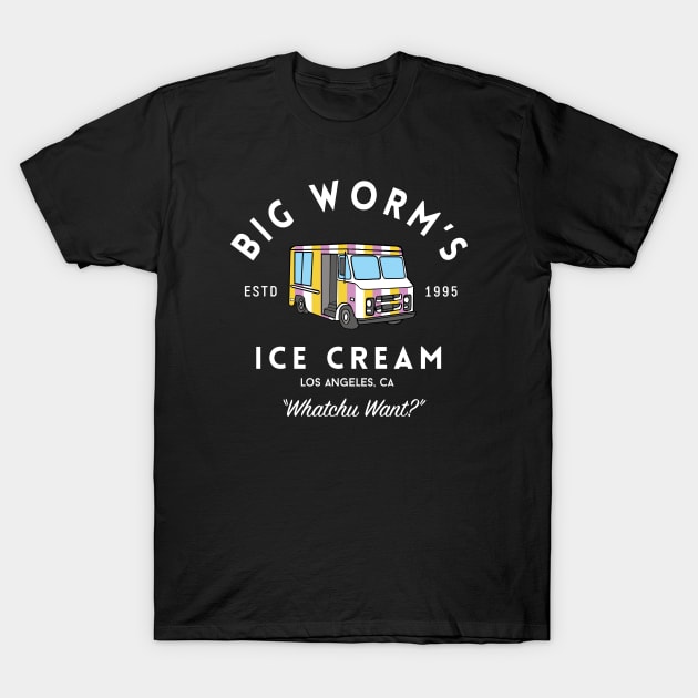 Big Worm's Ice Cream - Whatchu Want? - Los Angeles, CA - Big Worm -  T-Shirt