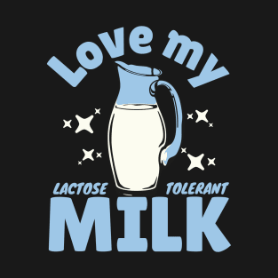 Love my milk T-Shirt