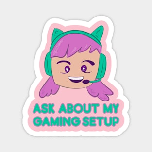 ASK ABOUT MY GAMING SETUP Magnet