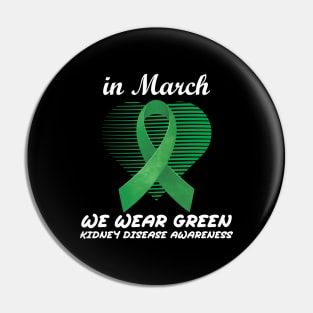 In March We Wear Green Heart Ribbon Kidney Disease Awareness Pin