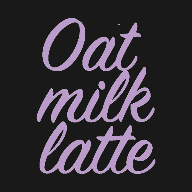 Oat Milk Latte by ampp