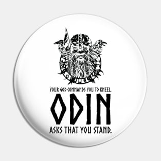 Odin Asks That You Stand - Norse Paganism Viking Mythology Pin