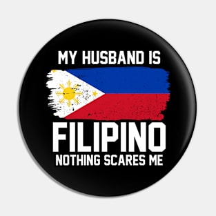 My Husband is Filipino Nothing Scares Me Pin