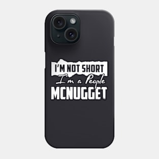 Im Not Short I A People Mcnugget Wife Phone Case