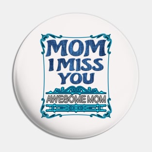Mothers birthday gift-mom I miss you awesome mom Pin