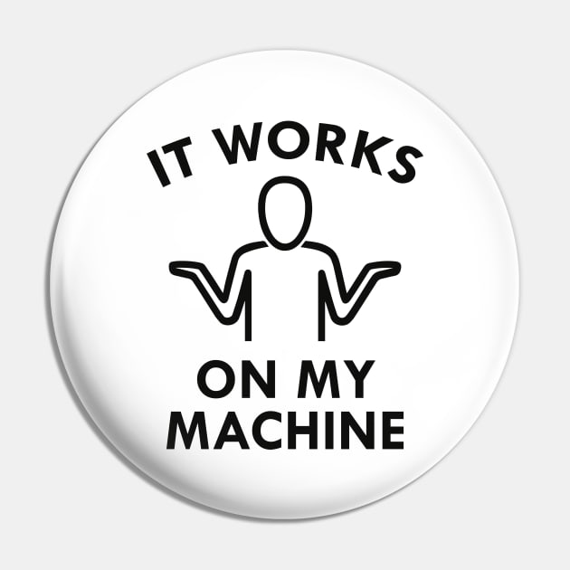 It Works On My Machine Pin by LuckyFoxDesigns