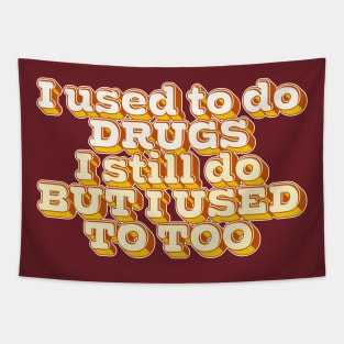 I Used To Do Drugs Tapestry