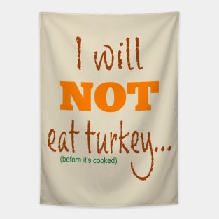 I Will Not Eat Turkey Before It's Cooked Tapestry