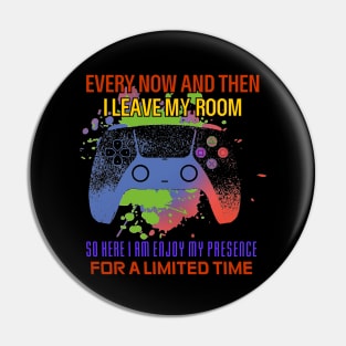 Games Every Now And Then I Leave My Room Gaming Essential T-Shirt Pin