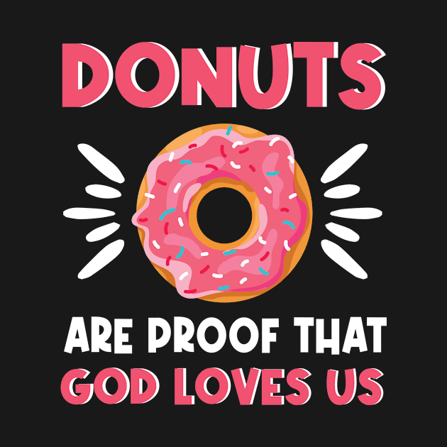 Donuts Are Proof that God Loves Us Donut Lover by Anassein.os