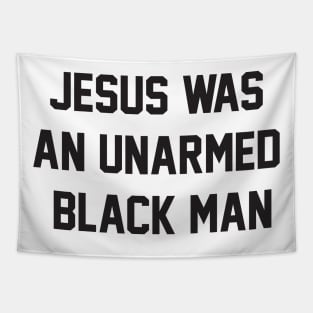 BLACK MAN - JESUS WAS AN UNARMED BLACK MAN Tapestry