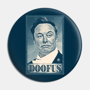 Elon Musk is a Doofus Pin