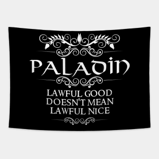 "Lawful Good Doesn't Mean Lawful Nice" Paladin Class Quote Tapestry