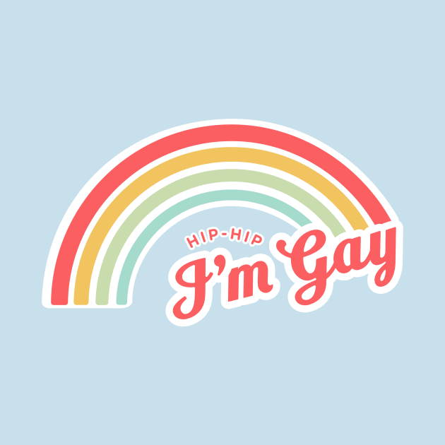 Hip-Hip I'm Gay by ModernQueerApparel