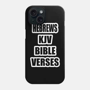 Hebrews KJV Bible Verses Text Phone Case