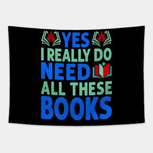 Yes I Really Do Need All These Books Tapestry