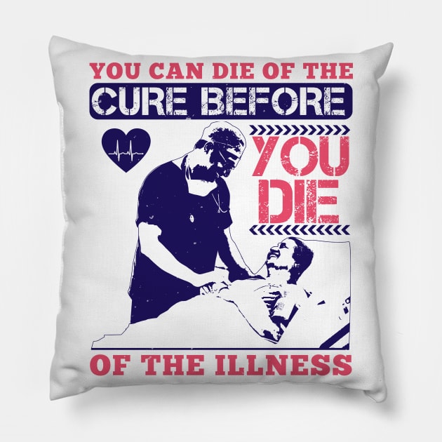 Medicine - You Can Die Of The Cure Pillow by NoPlanB