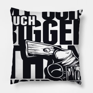 My gun is much bugger than yours Pillow