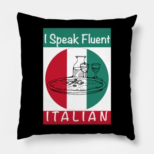 I Speak Fluent Italian Food Lover Pizza Pasta Risotto Pillow