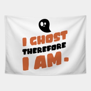 I ghost therefore I am. Tapestry