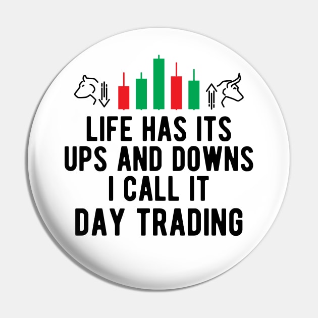 Day Trader - Life Has Its Ups And Down I Call It Day Trading Pin by KC Happy Shop