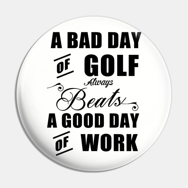 A bad day of golf always beats a good day of work Pin by cypryanus