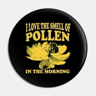 I Love The Smell Of Pollen In The Morning - Funny Beekeeper Pin