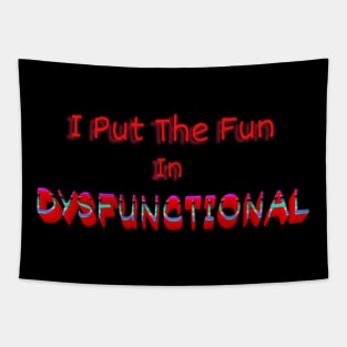 Put The Fun In Dysfunctional Tapestry