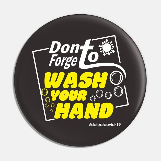 Dont Forget Wash Your Hand Pin by QT-Shirt
