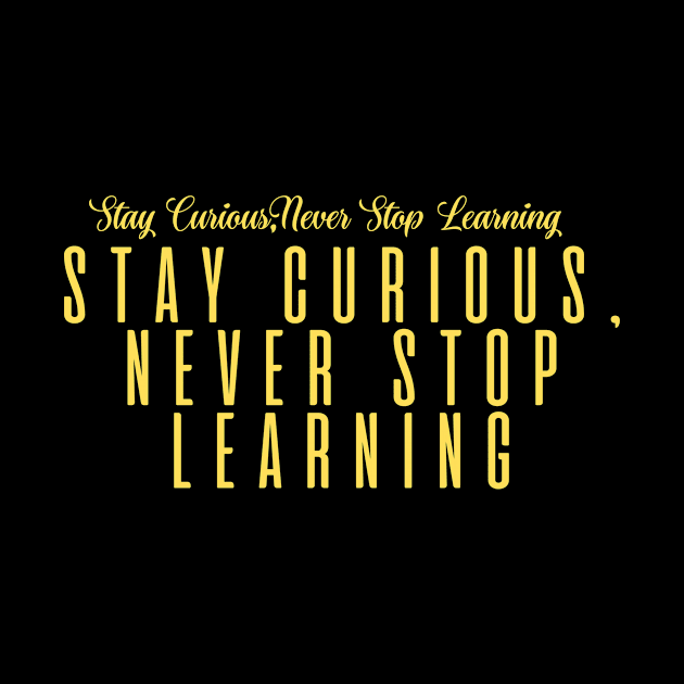 Stay Curious, Never Stop Learning by BandaraxStore