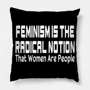 Feminism Is The Radical Notion That Women Are People Black Shirt, Women's Radical Feminist Shirt, Feminism Shirt, Womens Power Pillow