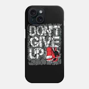 Don't give up Phone Case