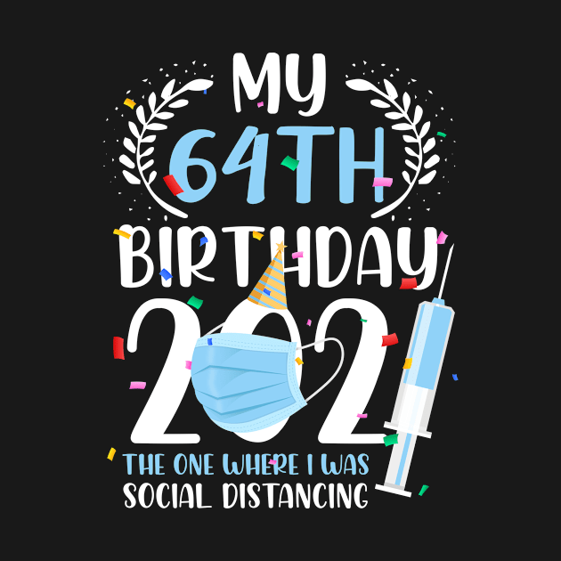 My 64 Birthday 2021 Funny Social Distancing 64 Years Old by melitasessin