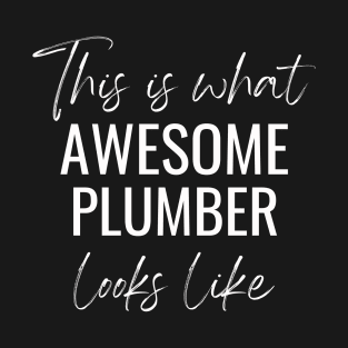 This Is What Awesome Plumber Looks Like T-Shirt