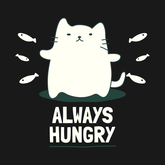 Hungry Cat always hungry by Tip Top Tee's