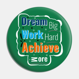 Dream big work hard achive more Pin